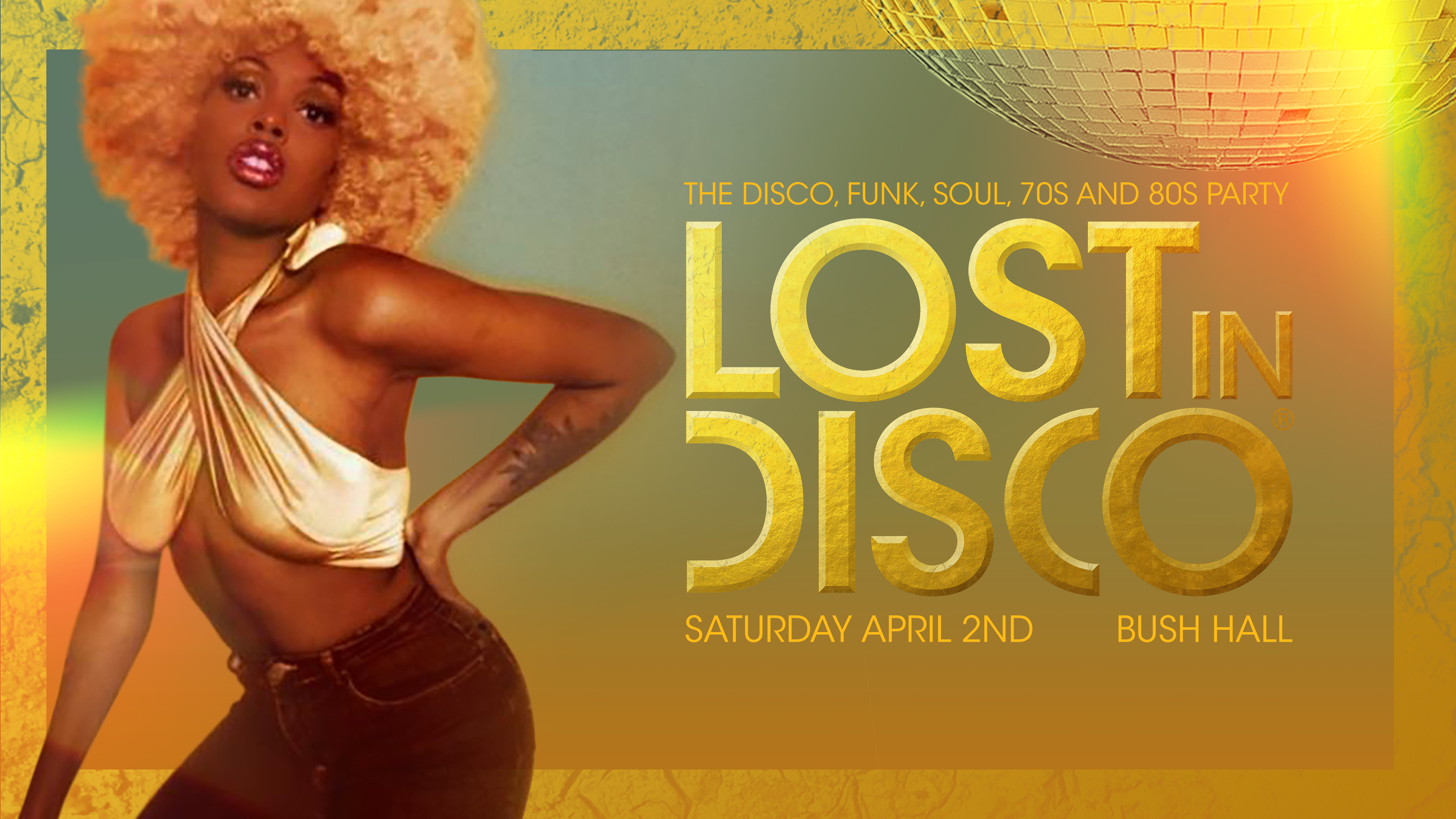 Lost In Disco Bush Hall classic disco party London April 2nd 2022